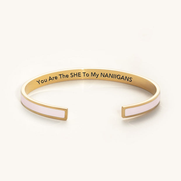 You Are The SHE To My NANIIGANS COLOR BANGLE