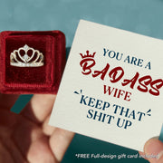 To my badass wife keep that shit up crown ring S925